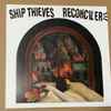 Ship Thieves* / Reconciler - Ship Thieves / Reconciler