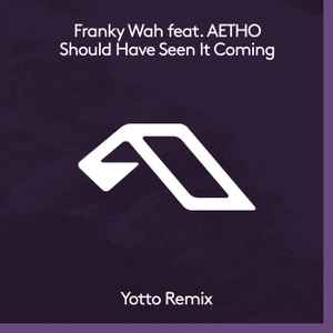 Franky Wah Feat. Aetho - Should Have Seen It Coming (Yotto Remix)