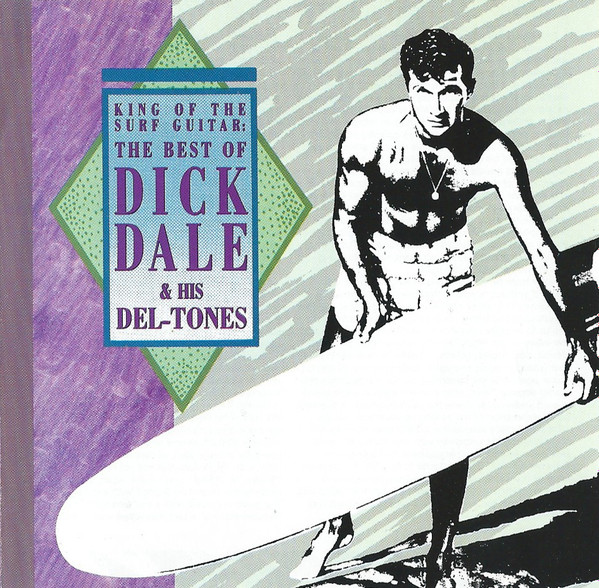 Dick Dale & His Del-Tones – King Of The Surf Guitar: The Best Of