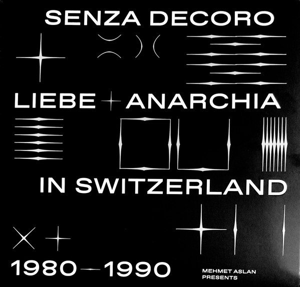 Mehmet Aslan Presents Senza Decoro: Liebe + Anarchia / Switzerland 1980?-?1990