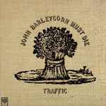 Traffic - John Barleycorn Must Die | Releases | Discogs