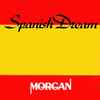 Morgan (7) - Spanish Dream