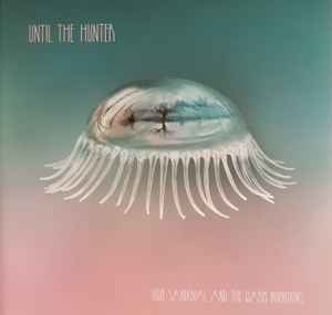 Hope Sandoval & The Warm Inventions - Until The Hunter album cover