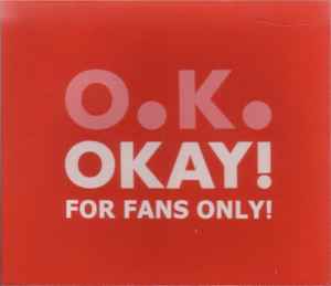 O.K. - Okay! For Fans Only! album cover
