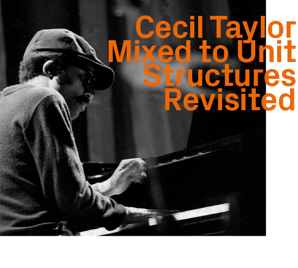 Cecil Taylor – Mixed To Unit Structures Revisited (2021, CD) - Discogs