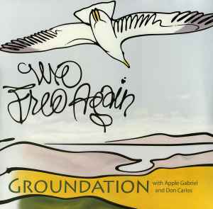 We Free Again - Groundation With Apple Gabriel & Don Carlos
