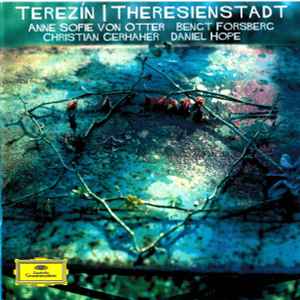Terezín / Theresienstadt - Anne Sofie Von Otter / Bengt Forsberg / Christian Gerhaher / Daniel Hope