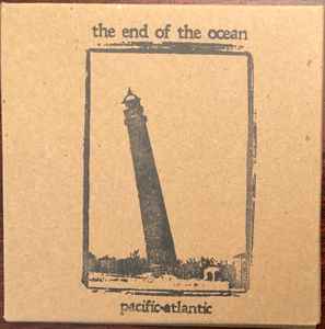The End Of The Ocean - Pacific·Atlantic