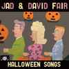 Jad & David Fair* - Halloween Songs