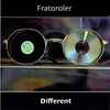 Fratoroler - Different