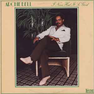 Archie Bell - I Never Had It So Good album cover