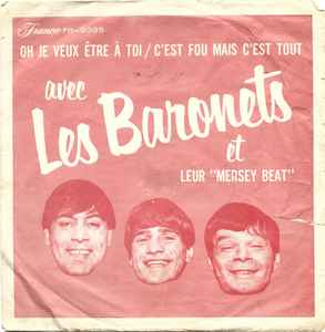 Les Baronets - Oh Je Veux Etre A Toi / C'est Fou Mais C'est Tout album cover