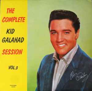 Elvis Presley - The Complete Kid Galahad Sessions Vol.3