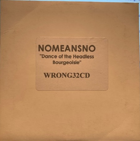Nomeansno - Dance Of The Headless Bourgeoisie | Releases | Discogs