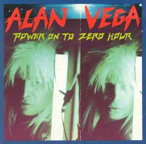 Alan Vega - Power On To Zero Hour album cover