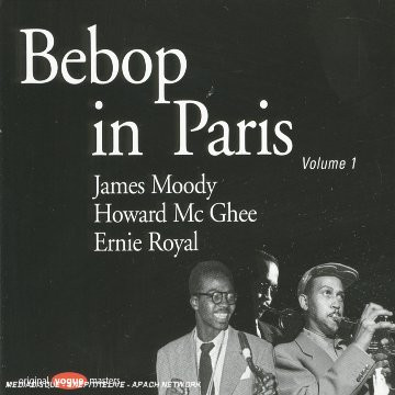 lataa albumi Howard McGhee Sextet, Ernie Royal & His Princes, James Moody Quartet - Bebop in Paris Volume 1
