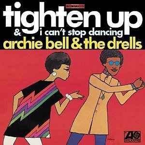 Archie Bell & The Drells - Tighten Up & I Can't Stop Dancing album cover