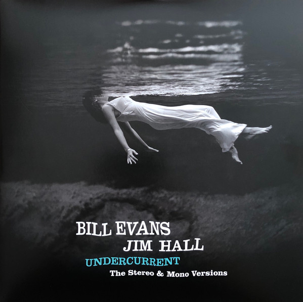 Bill Evans, Jim Hall – Undercurrent (The Stereo & Mono Versions 