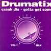 Drumatix - Crank Dis / Gotta Get Some