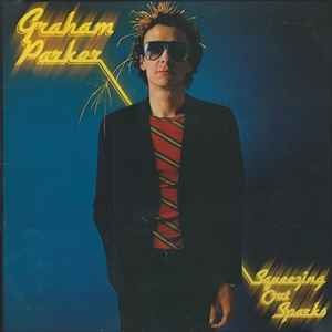 Graham Parker & The Rumour* - Squeezing Out Sparks