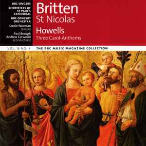 Britten St. Nicolas/Howells Three Carol Anthems - BBC Singers, Choristers Of St. Paul's Cathedral, The BBC Concert Orchestra, Daniel Norman, Paul Brough, Andrew Carwood