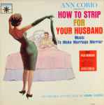 Cover of Ann Corio Presents How To Strip For Your Husband : Music To Make Marriage Merrier, 1963, Vinyl