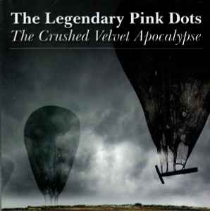 The Legendary Pink Dots - The Crushed Velvet Apocalypse
