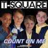 T-Square (3) - Count On Me