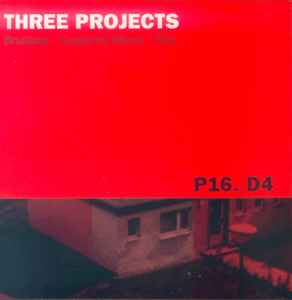P16.D4 - Three Projects (Bruitiste - Captured Music - Fifty) album cover