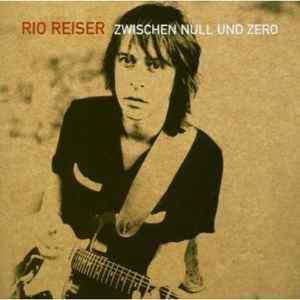 Rio Reiser - Zwischen Null Und Zero