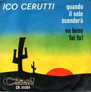 Ico Cerutti - Quando Il Sole Scenderà / Va Bene Fai Tu! album cover