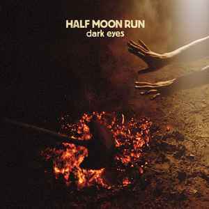 Dark Eyes - Half Moon Run
