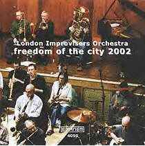 London Improvisers Orchestra - Freedom Of The City 2002