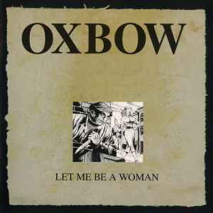 Oxbow - Let Me Be A Woman album cover