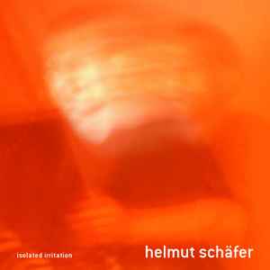 Helmut Schäfer - Isolated Irritation album cover