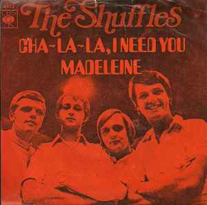 The Shuffles - Cha-La-La, I Need You / Madeleine album cover
