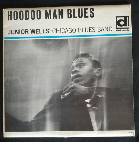 Junior Wells' Chicago Blues Band - Hoodoo Man Blues | Releases