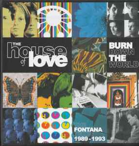 The House Of Love - Burn Down The World - The Fontana Years 1989-1993