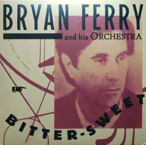 The Bryan Ferry Orchestra - Bitter-Sweet album cover