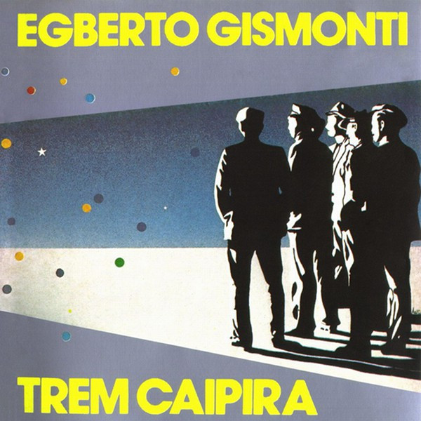 Egberto Gismonti – Trem Caipira (1985, Vinyl) - Discogs