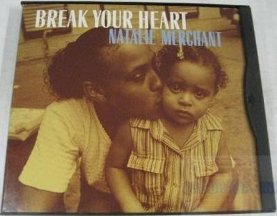 Album herunterladen Natalie Merchant - Break Your Heart