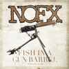 NOFX - Fish In A Gun Barrel