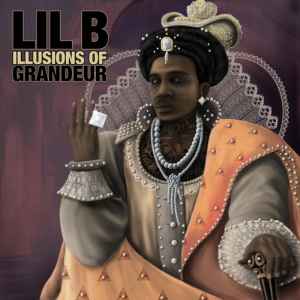Lil B - Illusions Of Grandeur