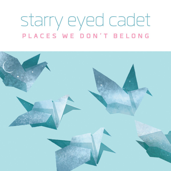 descargar álbum Starry Eyed Cadet - Places We Dont Belong