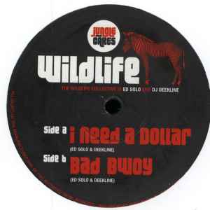 Wildlife (5) - I Need A Dollar / Bad Bwoy