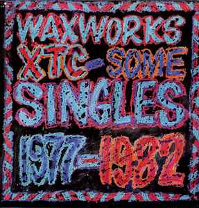 XTC - Waxworks: Some Singles 1977-1982 album cover