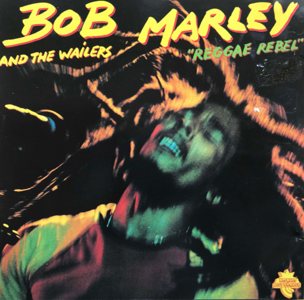 Bob Marley And The Wailers - Reggae Rebel | Releases | Discogs