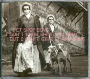 Pet Shop Boys - I Don't Know What You Want But I Can't Give It Any More album cover