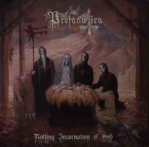 Profanatica - Rotting Incarnation Of God album cover
