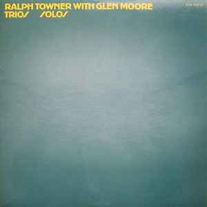Trios / Solos - Ralph Towner With Glen Moore